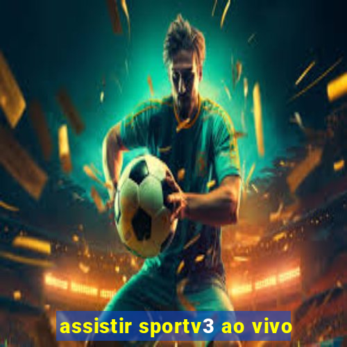 assistir sportv3 ao vivo